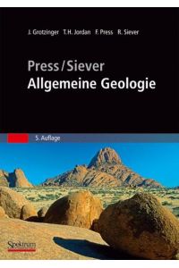 Press/Siever - Allgemeine Geologie  - John Grotzinger ... Press/Siever. Aus dem Amerikan. übers. von Volker Schweizer
