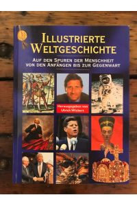 Illustrierte Weltgeschichte: Auf Den Spuren Der Menschheit; Von Den Anfängen bis Zur Gegenwart