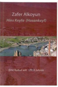 Hesenkeyf. [Hins Keyfa (Hasankeyf)].   - [Eine Kultur seit 12000 Jahren]. Übersetzer: Fehmi Kaya.