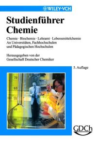 Studienführer Chemie  - Chemie, Biochemie, Lehramt, Lebensmittelchemie an Universitäten, Fachhochschulen und Pädagogischen Hochschulen