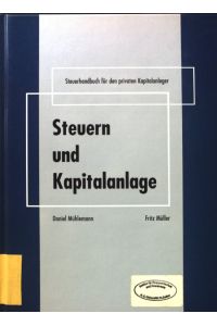 Steuern und Kapitalanlage : Steuerhandbuch für den privaten Kapitalanleger.