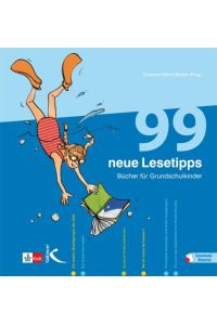99 neue Lesetipps: Bücher für Grundschulkinder: Bücher für Grundschulkinder. Mit Download-Material. Zugangscode im Buch