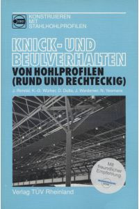 Knick- und Beulverhalten von Hohlprofilen (rund und rechteckig).   - [Hrsg.: Comité International pour le Développement et l'Etude de la Construction Tubulaire]. Jacques Rondal ... / Konstruieren mit Stahlprofilen