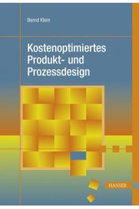 Kostenoptimiertes Produkt- und Prozessdesign (Praxisreihe Qualität)  - Bernd Klein