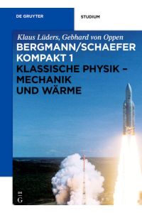 Ludwig Bergmann; Clemens Schaefer: Bergmann/Schaefer kompakt – Lehrbuch. . . / Klassische Physik - Mechanik und Wärme