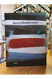 Georg Meistermann - Monographie und Werkverzeichnis - Mit einem Werkverzeichnis der Gemälde von Inge Herold,