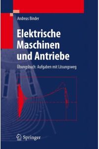 Elektrische Maschinen und Antriebe  - Übungsbuch: Aufgaben mit Lösungsweg