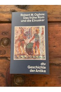 Das frühe Rom und die Etrusker. Robert M. Ogilvie. [Übers. aus d. Engl. von Irmingard Götz] / dtv ; 4403