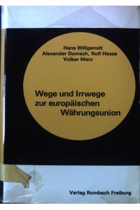 Wege und Irrwege zur europäischen Währungsunion.   - Beiträge zur Wirtschaftspolitik ; Bd. 16