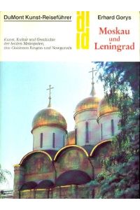 Moskau und Leningrad : Kunst, Kultur und Geschichte der beiden Metropolen, des Goldenen Ringes und Nowgorods