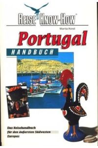 Reise know-how Portugal Handbuch : Das Reisehandbuch für den äußersten Südwesten Europas ;