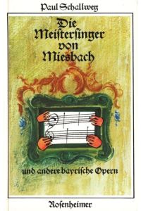 Die Meistersinger von Miesbach und andere bayrische Opern ;