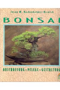 Bonsai : Anschaffung, Pflege, Gestaltung ;
