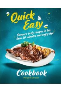 Quick and Easy Cookbook: Prepare Tasty Recipes in Less Than 30 Minutes and Enjoy Life (978-1-80211-687-8)