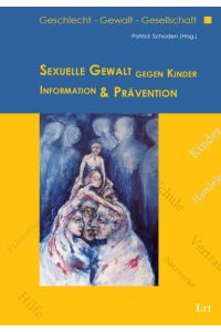 Sexuelle Gewalt gegen Kinder: Information und Prävention (Geschlecht - Gewalt - Gesellschaft)  - Information und Prävention