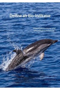 Delfine als Bio-Indikator  - Meeresökosysteme und Umweltverschmutzung