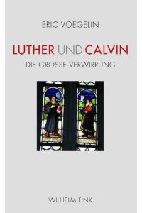 Luther und Calvin. Die Große Verwirrung