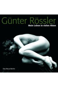 Mein Leben in vielen Akten  - Günter Rössler. Aufgeschrieben von Uta Kolano