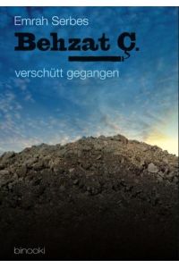 Behzat Ç. - verschütt gegangen: Deutsche Erstausgabe  - Emrah Serbes