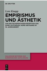 Empirismus und Ästhetik  - Zur deutschsprachigen Rezeption von Hume, Hutcheson, Home und Burke im 18. Jahrhundert