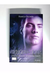Krieger des Lichts - Ungezähmte Leidenschaft: Roman. Deutsche Erstausgabe (Krieger-des-Lichts-Reihe, Band 3)  - 3. Ungezähmte Leidenschaft