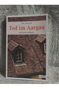 Tod im Aargau : Kriminalroman.   - Emons: Kriminalroman