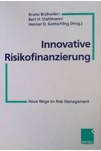 Innovative Risikofinanzierung : neue Wege im Risk Management.