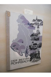 Der Bezirk Rohrbach.   - Ein wirtschafts- und heimatkundlicher Atlas.