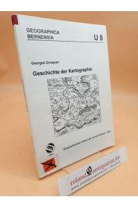 Geschichte der Kartographie (Geographica Bernensia / Reihe U (Skripten für den Universitätsunterricht))