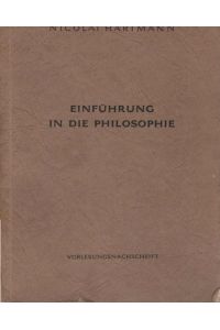 Einführung in die Philosophie : Vorlesungsnachschrift.   - Nicolai Hartmann. Bearb.: Karl Auerbach
