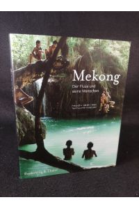 Mekong  - Der Fluss und seine Menschen.