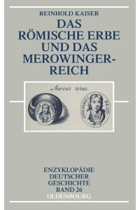 Das römische Erbe und das Merowingerreich (=Enzyklopadie Deutscher Geschichte, 26).