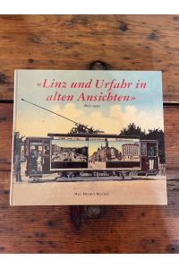 Linz und Urfahr in alten Ansichten : 1860 bis 1970. Helmut Beschek ; Hrsg. Helmut Beschek