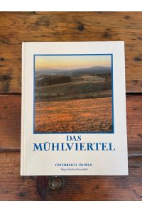 Das Mühlviertel. ext von Christoph Wagner. Mit Farbbildern nach Photogr. von Gerhard Trumler / Österreich im Bild