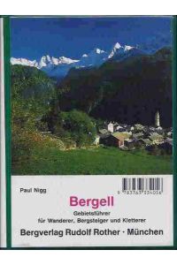 Bergell.   - Gebietsführer für Wanderer, Bergsteiger und Kletterer.