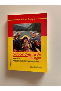 Neue Gruppendynamische Übungen Kreatives Kommunikationsmanagement. Basis-Arbeitsbuch, Taschenbuch/kart. (sehr guter Zustand)