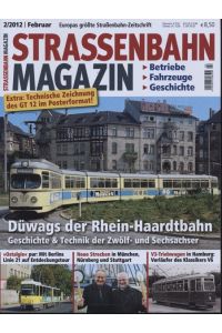 Strassenbahn Magazin Heft Nr. 2/2012 Februar: Düwags der Rhein-Haardtbahn. Geschichte & Technik der Zwölf- und Sechsachser.
