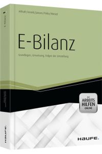 E-Bilanz: Grundlagen, Umsetzung, Folgen der Umstellung.   - Mit Arbeitshilfen online.