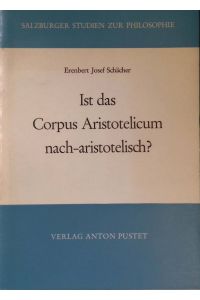 Ist das Corpus Aristotelicum nach-aristotelisch?  - Salzburger Studien zur Philosophie, Bd. 2.