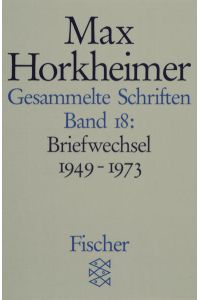 Gesammelte Schriften in 19 Bänden: Band 18: Briefwechsel 1949-1973  - Band 18: Briefwechsel 1949-1973