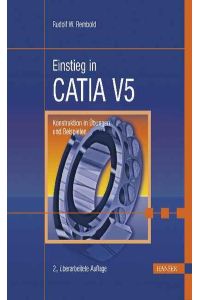 Einstieg in CATIA V5  - Konstruktion in Übungen und Beispielen