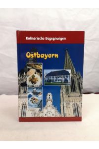 Kulinarische Begegnungen. Ostbayern.