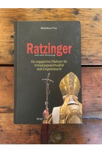 Ratzinger und sein Kreuzzug : ein engagiertes Plädoyer für Schöpfungsspiritualität statt Dogmenmacht. Matthew Fox. [Übers. : Vicky Gabriel]