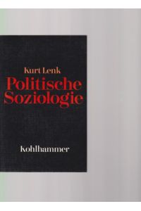 Politische Soziologie. Strukturen und Integrationsformen d. Gesellschaft ; mit e. ausführlichen Bibliographie.