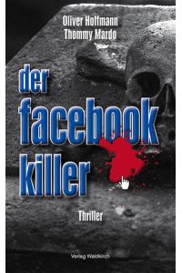 Der Facebook-Killer : Thriller  - Oliver Hoffmann ; Thommy Mardo