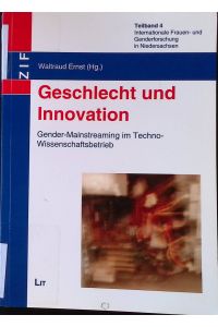 Geschlecht und Innovation. Gender-Mainstreaming im Techno-Wissenschaftsbetrieb.