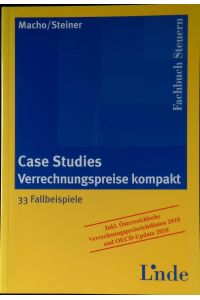 Case-Studies Verrechnungspreise kompakt : 33 Fallbeispiele.   - Fachbuch Steuern. [inkl. österreichische Verrechnungspreisrichtlinien 2010 und OECD-Update 2010].