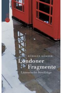 Londoner Fragmente: Literarische Streifzüge