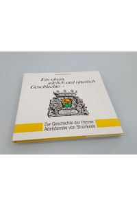 Ein uhralt, adelich und ritterlich Geschlechte  - Zur Geschichte der Herner Adelsfamilie von Strünkede