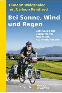 Bei Sonne, Wind und Regen: Unterwegs auf Deutschlands schönsten Radwegen  - Unterwegs auf Deutschlands schönsten Radwegen